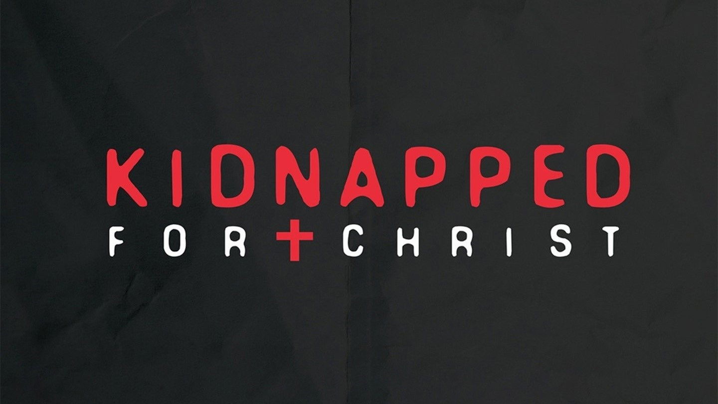 Kidnapped for Christ Background